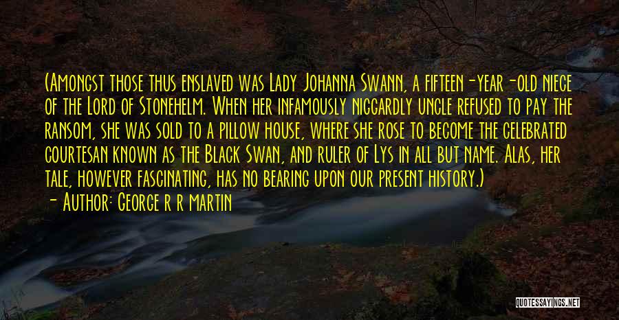 A Black Swan Quotes By George R R Martin