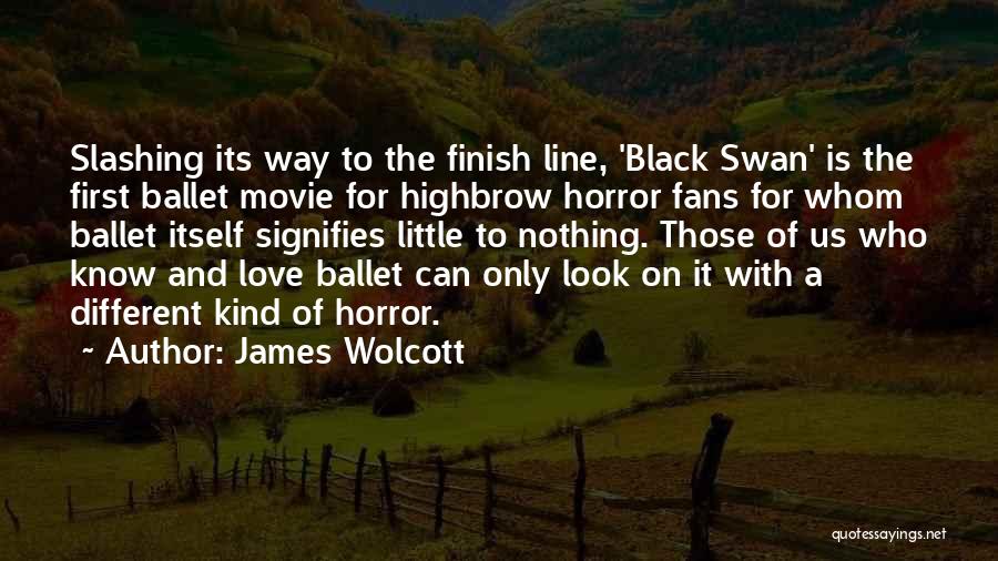 A Black Swan Quotes By James Wolcott