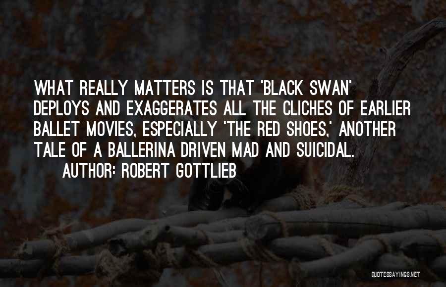 A Black Swan Quotes By Robert Gottlieb