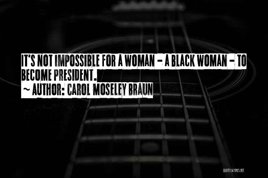 A Black Woman Quotes By Carol Moseley Braun