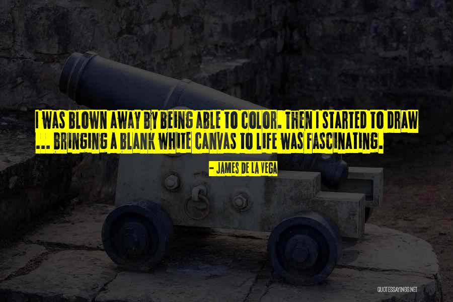 A Blank Canvas Quotes By James De La Vega A Blank Canvas Quotes By James De La Vega