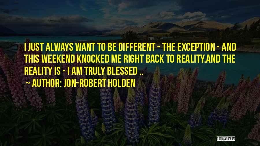 A Blessed Weekend Quotes By Jon-Robert Holden