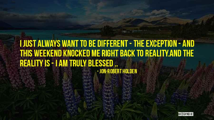 A Blessed Weekend Quotes By Jon-Robert Holden