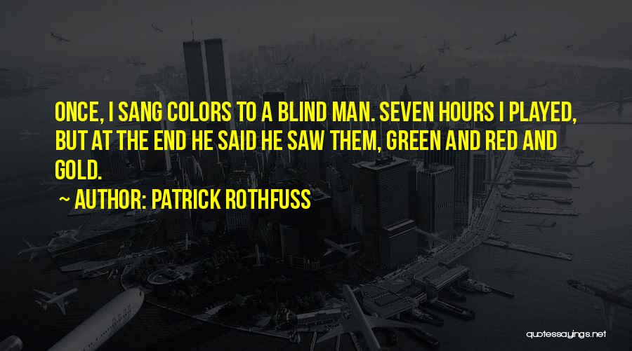 A Blind Man Once Said Quotes By Patrick Rothfuss