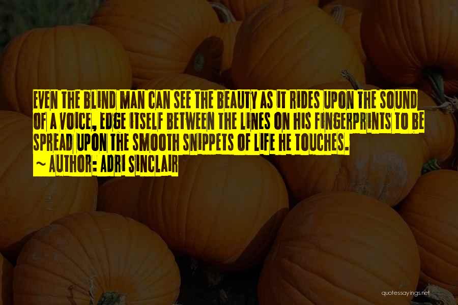 A Blind Man Quotes By Adri Sinclair