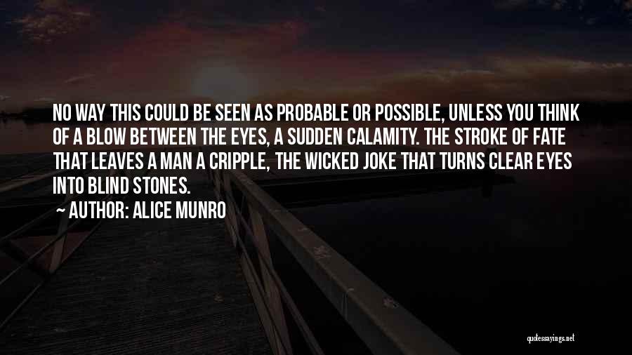 A Blind Man Quotes By Alice Munro