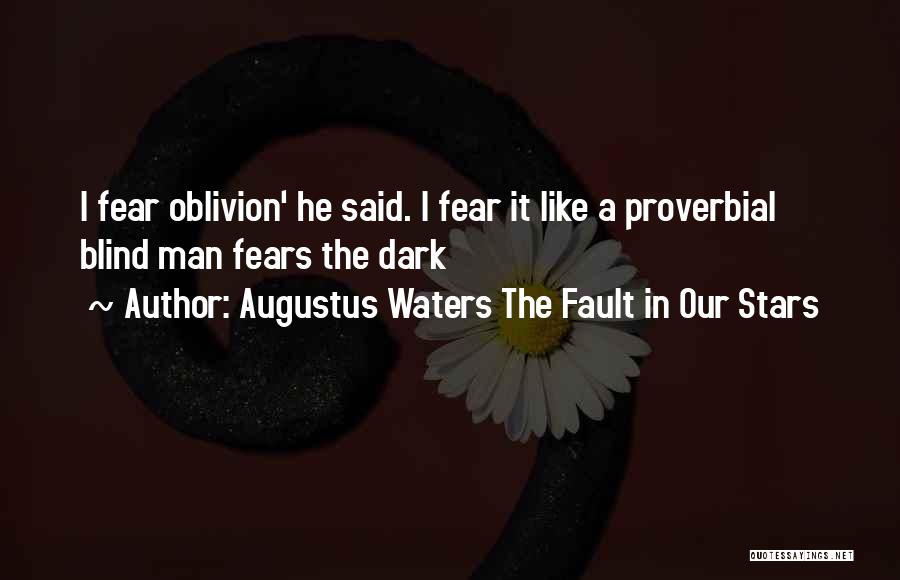 A Blind Man Quotes By Augustus Waters The Fault In Our Stars