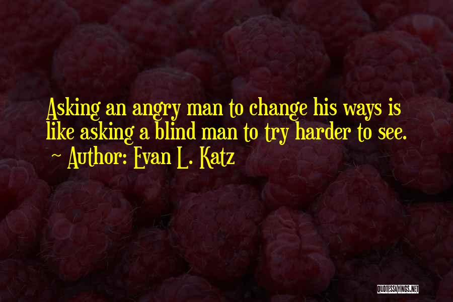A Blind Man Quotes By Evan L. Katz