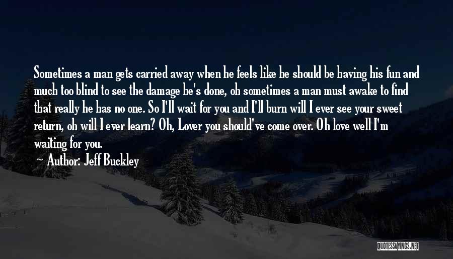 A Blind Man Quotes By Jeff Buckley