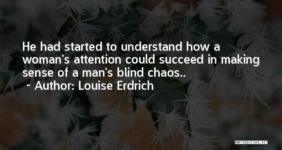 A Blind Man Quotes By Louise Erdrich