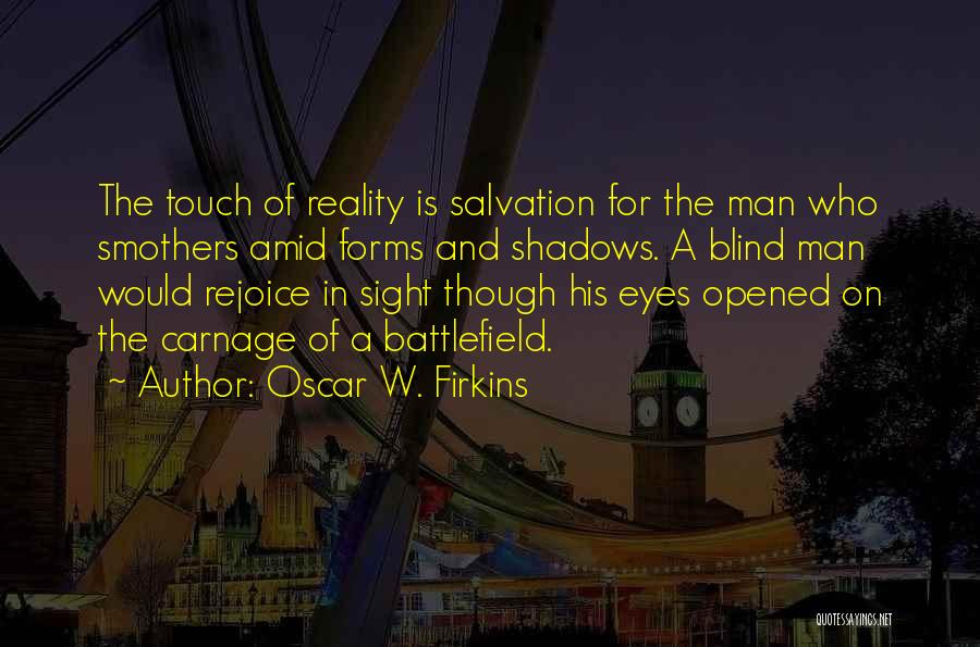 A Blind Man Quotes By Oscar W. Firkins