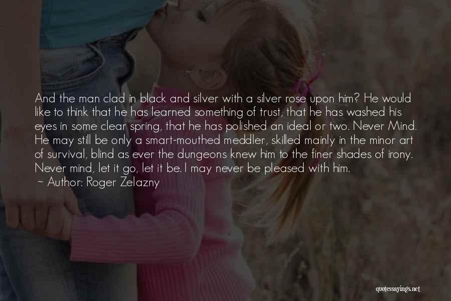 A Blind Man Quotes By Roger Zelazny