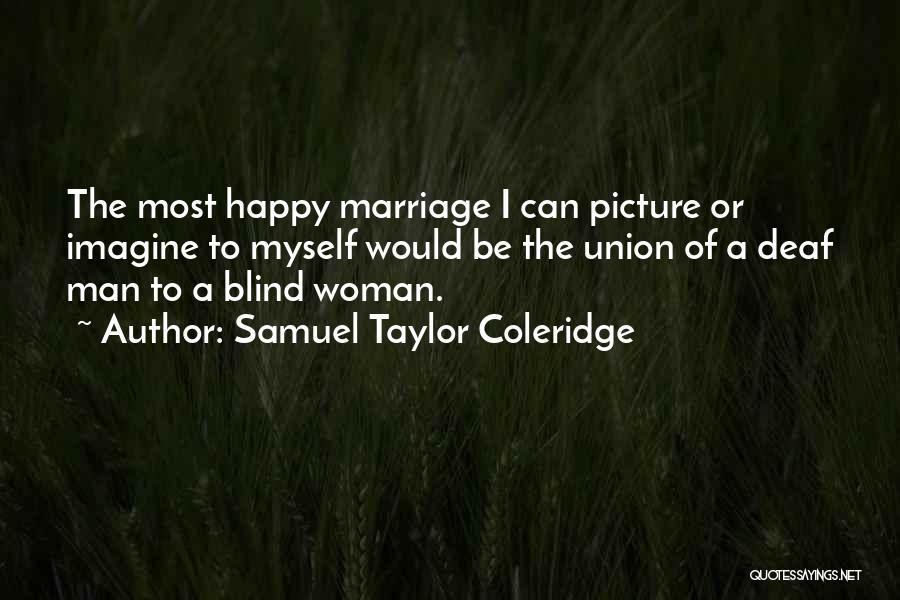 A Blind Man Quotes By Samuel Taylor Coleridge