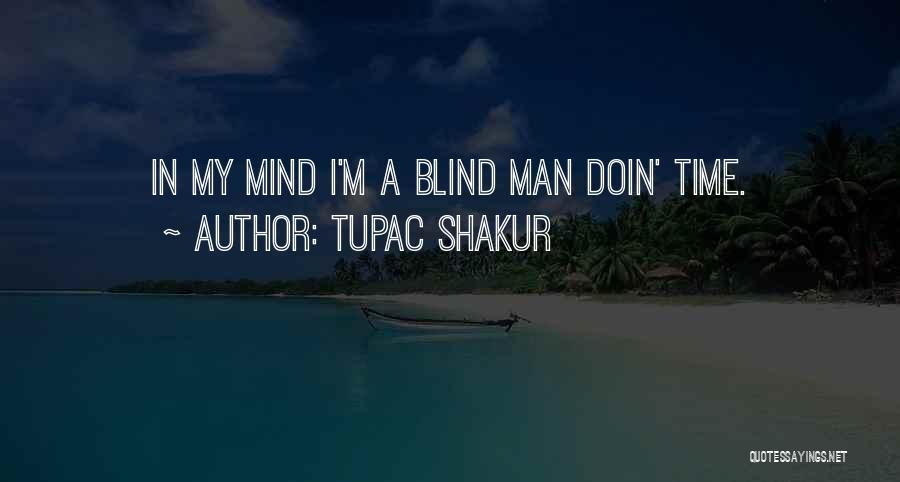 A Blind Man Quotes By Tupac Shakur