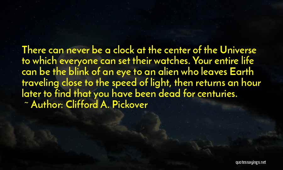 A Blink Of An Eye Quotes By Clifford A. Pickover