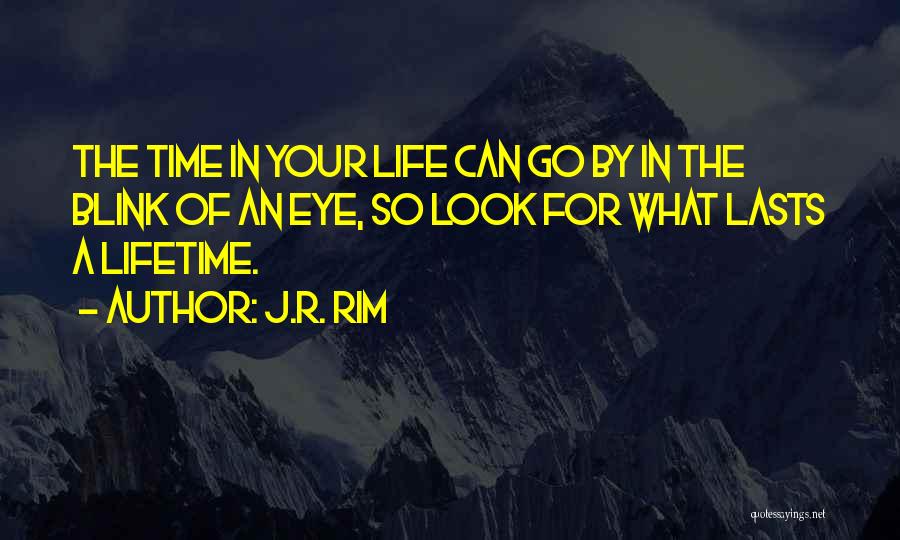 A Blink Of An Eye Quotes By J.R. Rim