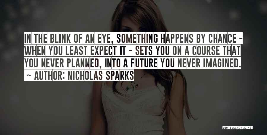 A Blink Of An Eye Quotes By Nicholas Sparks