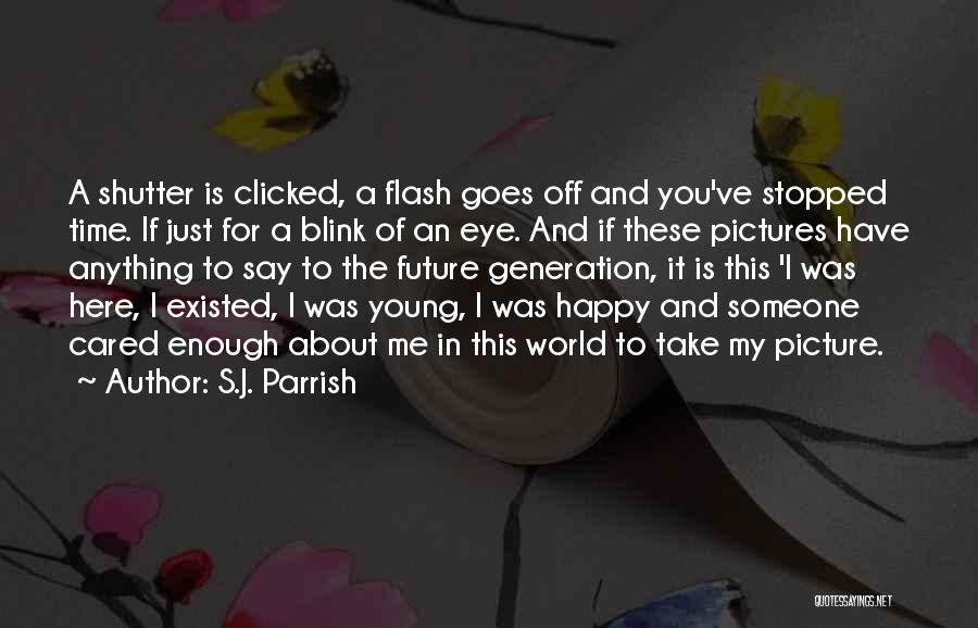 A Blink Of An Eye Quotes By S.J. Parrish