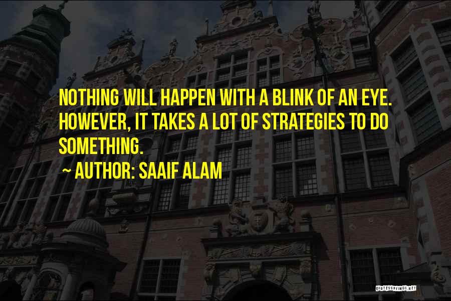 A Blink Of An Eye Quotes By Saaif Alam