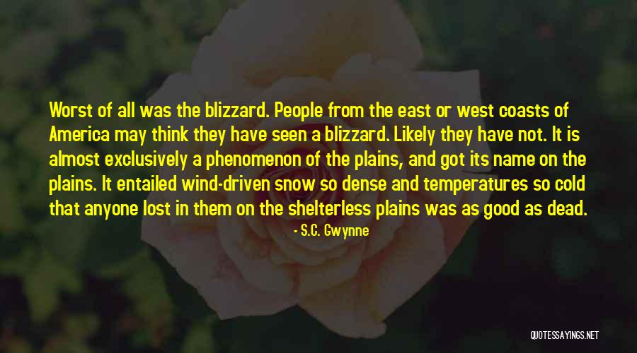 A Blizzard Quotes By S.C. Gwynne A Blizzard Quotes By S.C. Gwynne