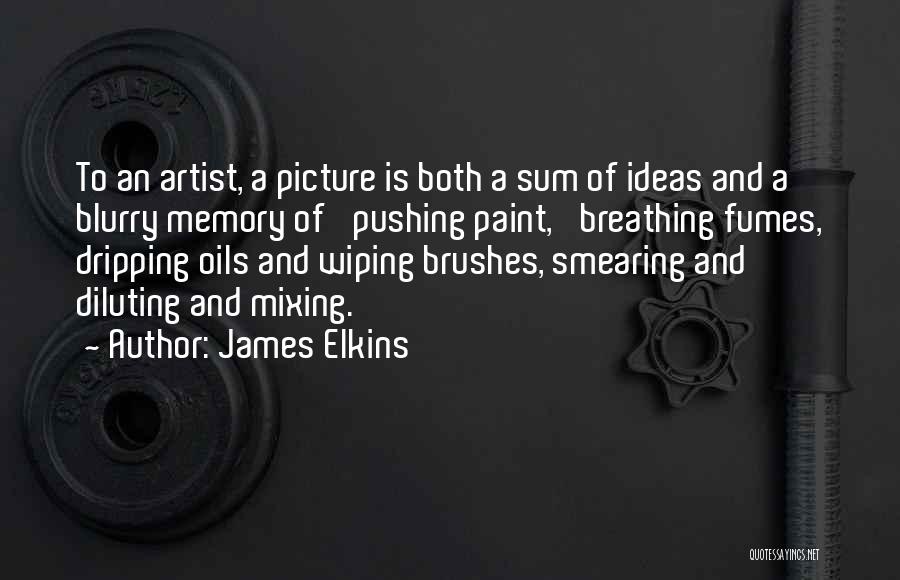 A Blurry Picture Quotes By James Elkins