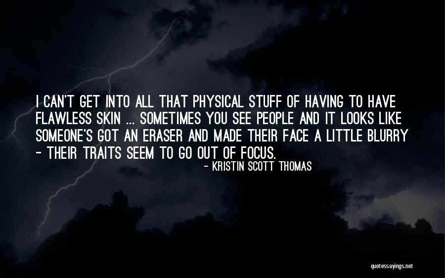 A Blurry Quotes By Kristin Scott Thomas