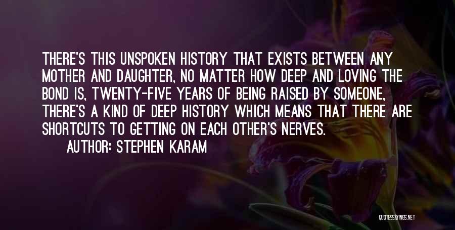 A Bond Between Mother And Daughter Quotes By Stephen Karam