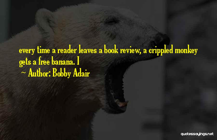 A Book Reader Quotes By Bobby Adair