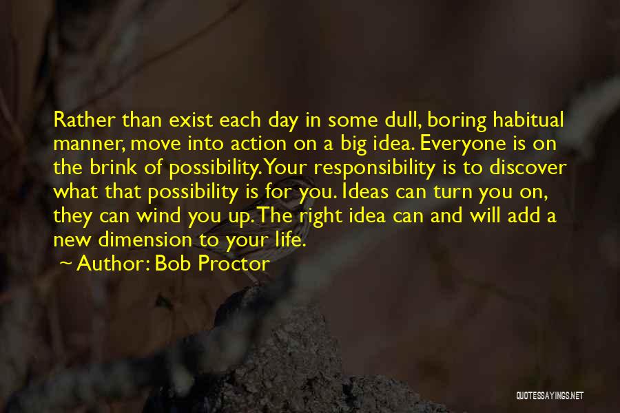 A Boring Day Quotes By Bob Proctor