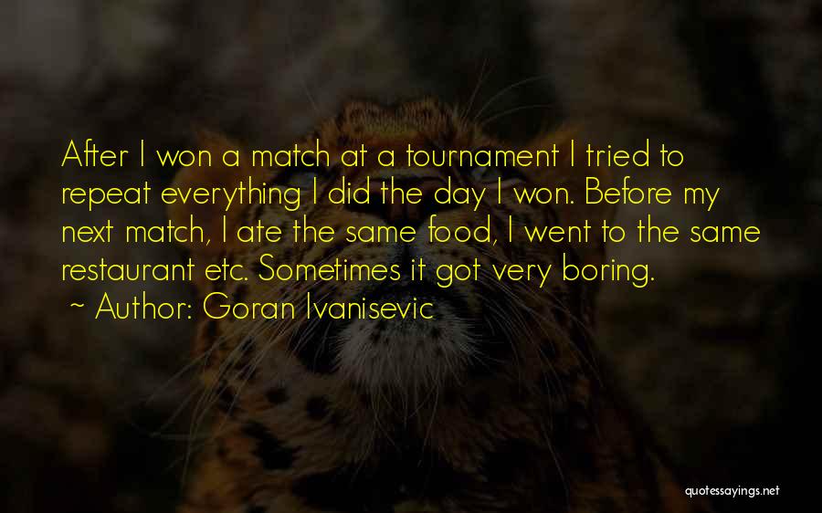 A Boring Day Quotes By Goran Ivanisevic