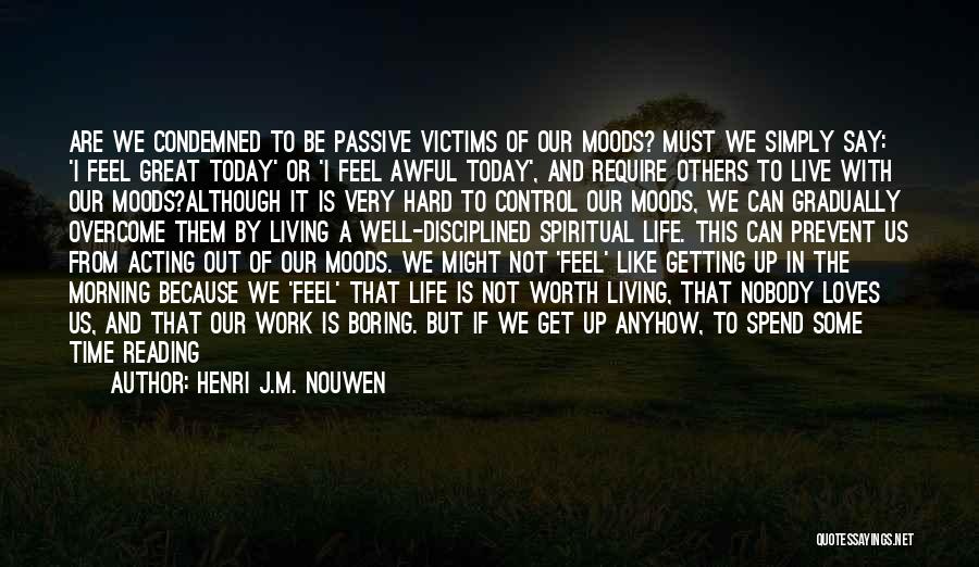 A Boring Day Quotes By Henri J.M. Nouwen