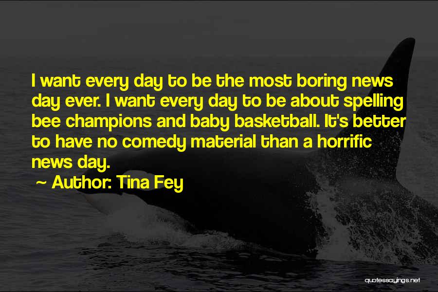 A Boring Day Quotes By Tina Fey