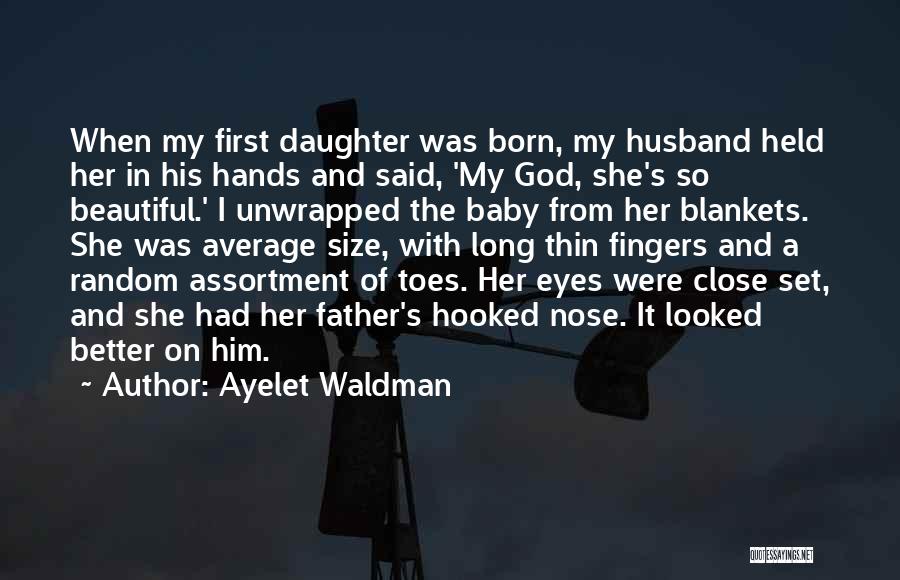 A Born Baby Quotes By Ayelet Waldman