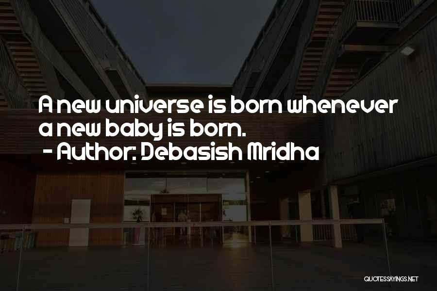 A Born Baby Quotes By Debasish Mridha