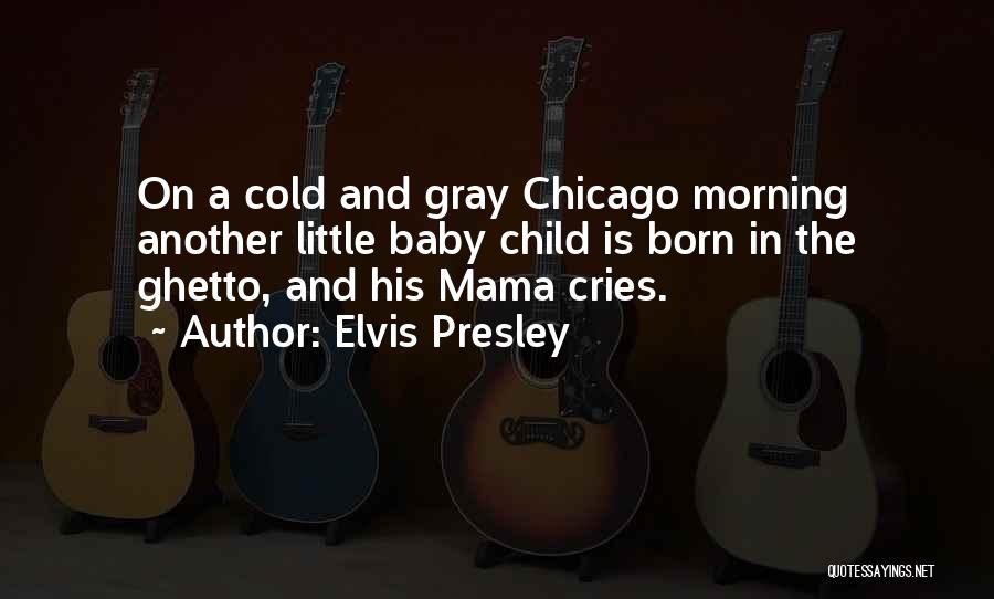 A Born Baby Quotes By Elvis Presley