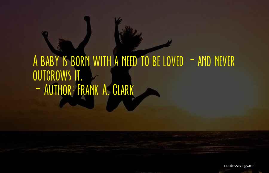 A Born Baby Quotes By Frank A. Clark