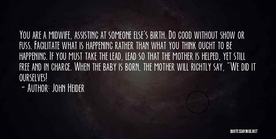 A Born Baby Quotes By John Heider