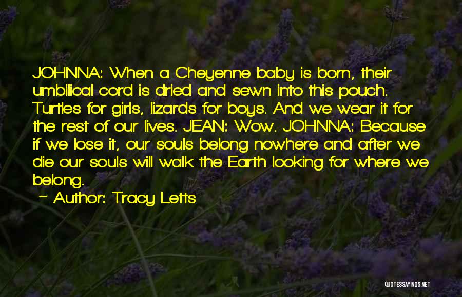 A Born Baby Quotes By Tracy Letts