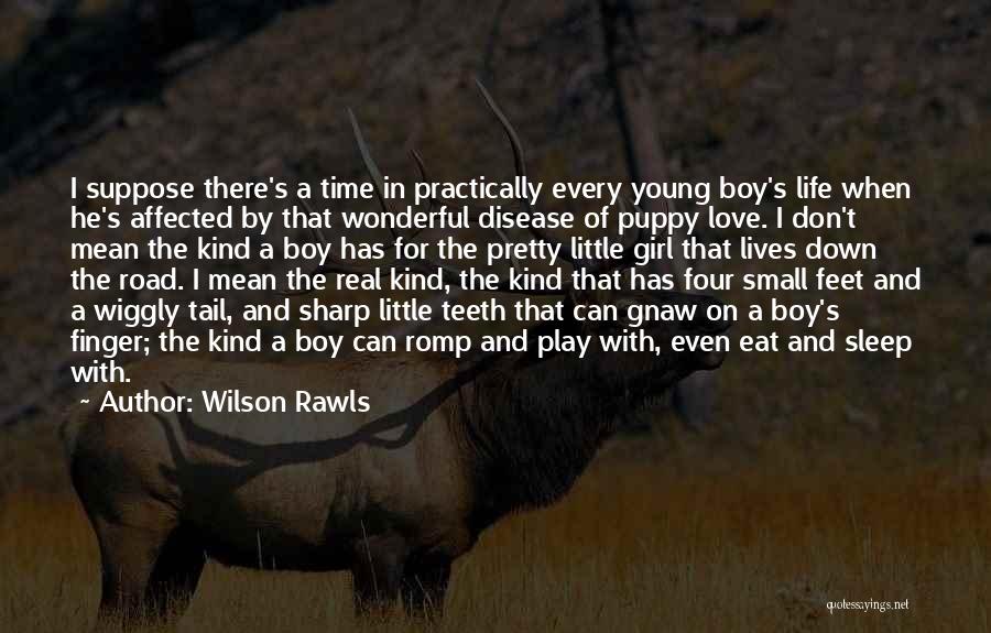 A Boy And Girl In Love Quotes By Wilson Rawls