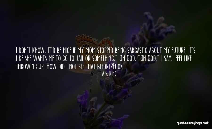 A Boy And His Mom Quotes By A.S. King A Boy And His Mom Quotes By A.S. King