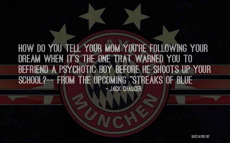 A Boy And His Mom Quotes By Jack Chaucer A Boy And His Mom Quotes By Jack Chaucer