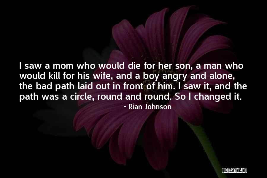A Boy And His Mom Quotes By Rian Johnson A Boy And His Mom Quotes By Rian Johnson