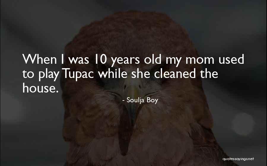 A Boy And His Mom Quotes By Soulja Boy A Boy And His Mom Quotes By Soulja Boy