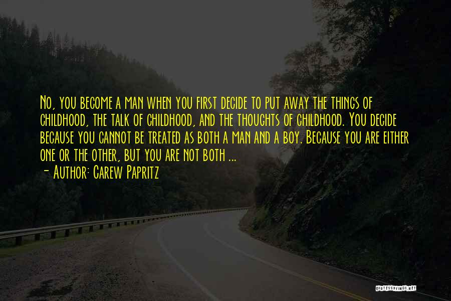 A Boy Becoming A Man Quotes By Carew Papritz
