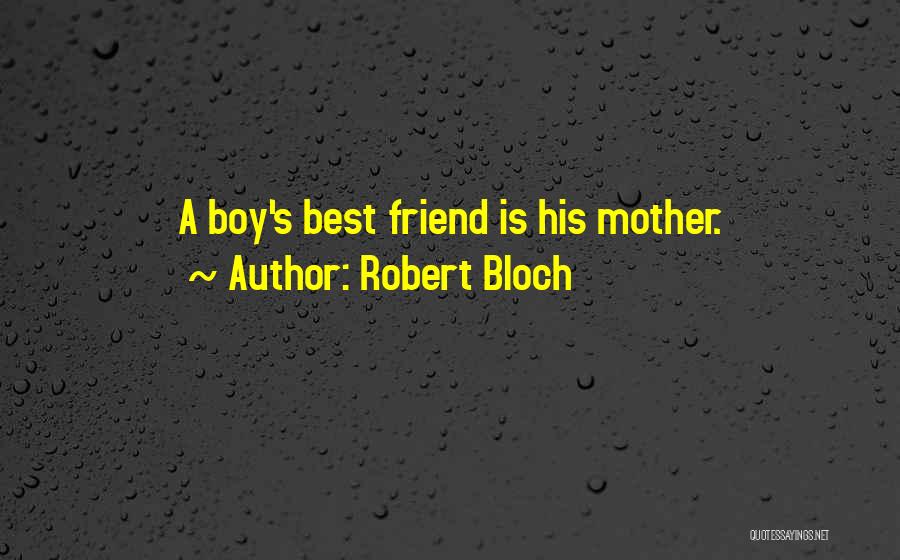 A Boy Best Friend Quotes By Robert Bloch