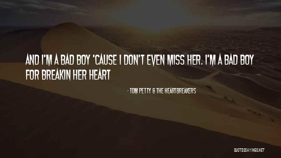 A Boy Breaking Your Heart Quotes By Tom Petty & The Heartbreakers