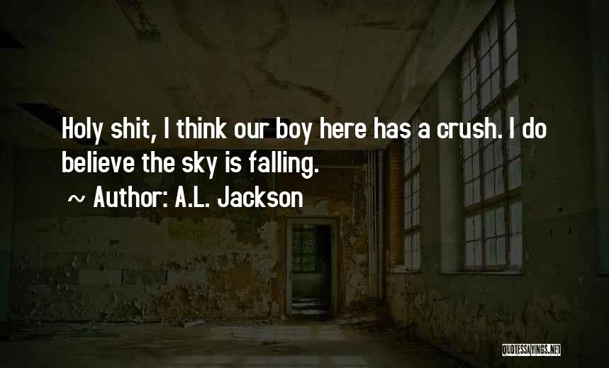 A Boy Crush Quotes By A.L. Jackson