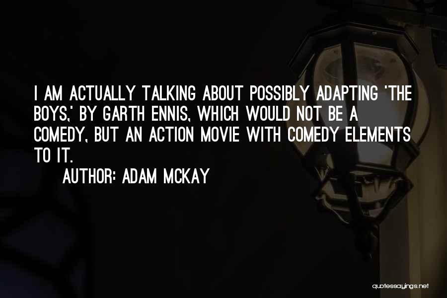 A Boy Movie Quotes By Adam McKay