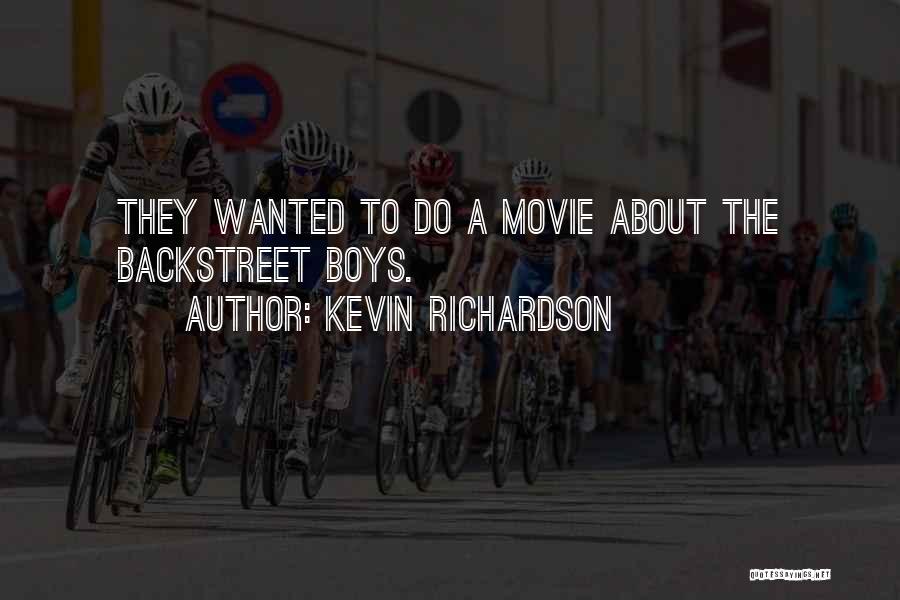 A Boy Movie Quotes By Kevin Richardson