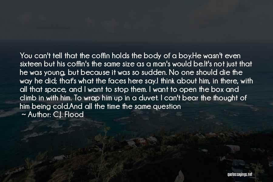 A Boy Not Being A Man Quotes By C.J. Flood
